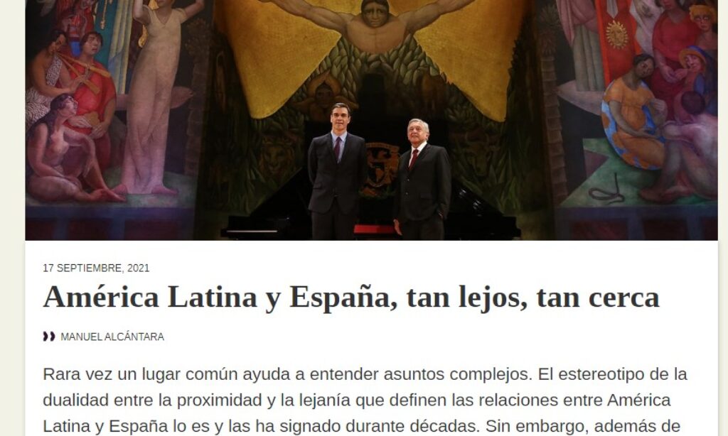 Artículo: «América Latina y España, tan lejos, tan cerca» por nuestro colegiado Manuel Alcántara, publicado en Latinoamérica 21 el día 17 de septiembre de 2021