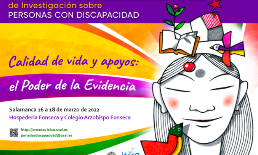 XI Jornadas Científicas Internacionales de Investigación sobre Personas con Discapacidad «Calidad de Vida y Apoyos: El Poder de la Evidencia» (Fecha: 16, 17 y 18 de marzo de 2022, Salamanca)