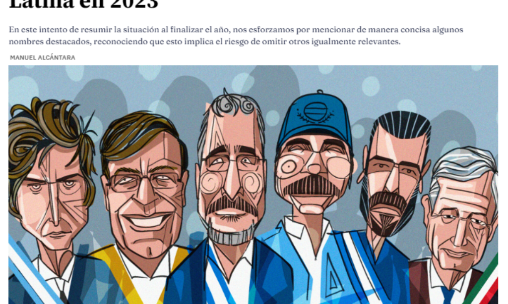 Artículo: «Nombres propios para entender América Latina en 2023». Por Manuel Alcántara, publicado en Latinoamérica 21 el día 31 de diciembre de 2023
