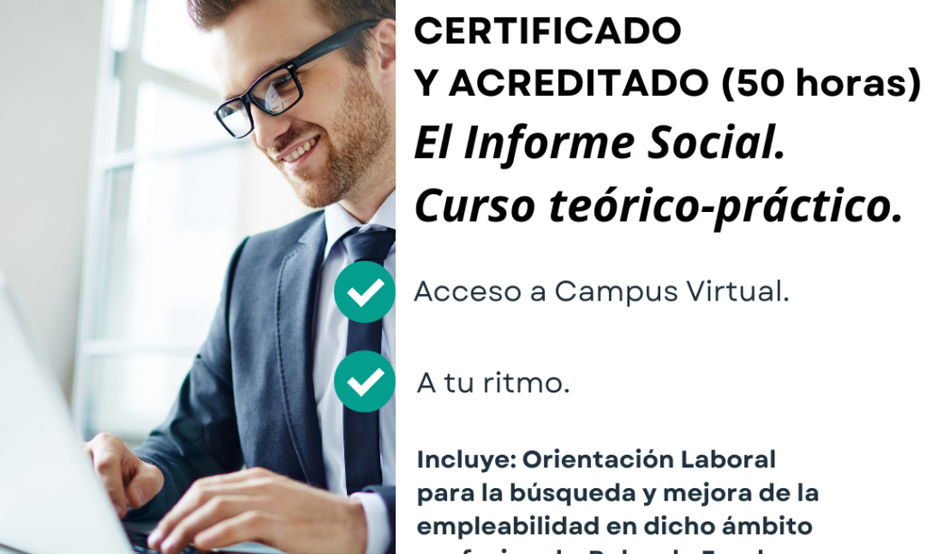 Nueva Edición. Curso Online Especializado, Certificado y Acreditado: El Informe Social. Curso Teórico-Práctico – Centro Internacional de Formación Virtual. Con descuento del 20% para Colegiadas/os de Copyscyl (Fecha: acceso inmediato una vez realizada la matrícula)