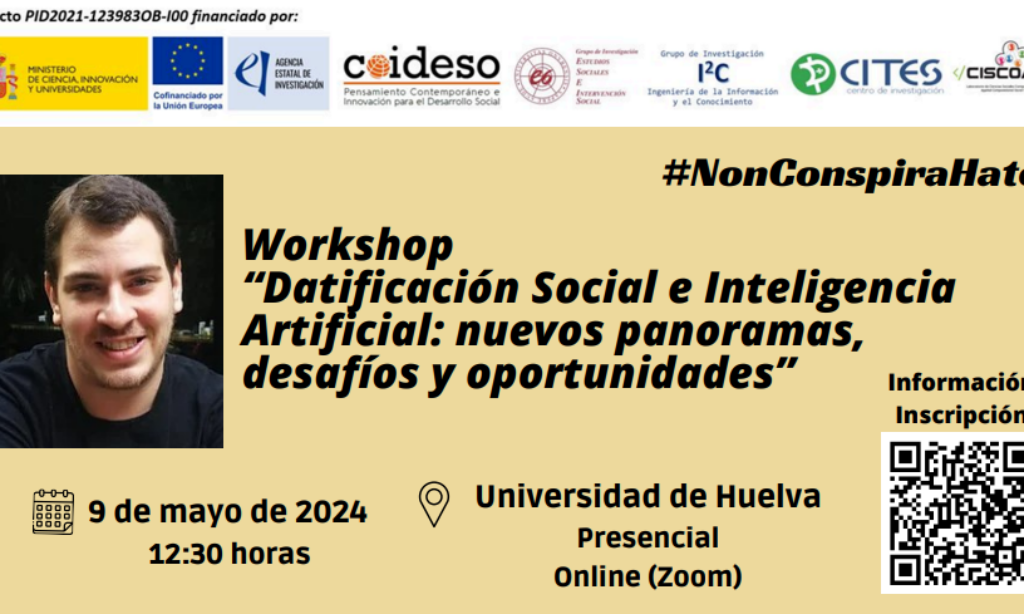 Workshop: «Datificación Social e Inteligencia Artificial: nuevos panoramas, desafíos y oportunidades». Organizado por el grupo de investigación Estudios Sociales E Intervención Social (ESEIS) – Universidad de Huelva (Fecha: jueves, 9 de mayo de 2024, a las 12:30 horas. Presencial y online)