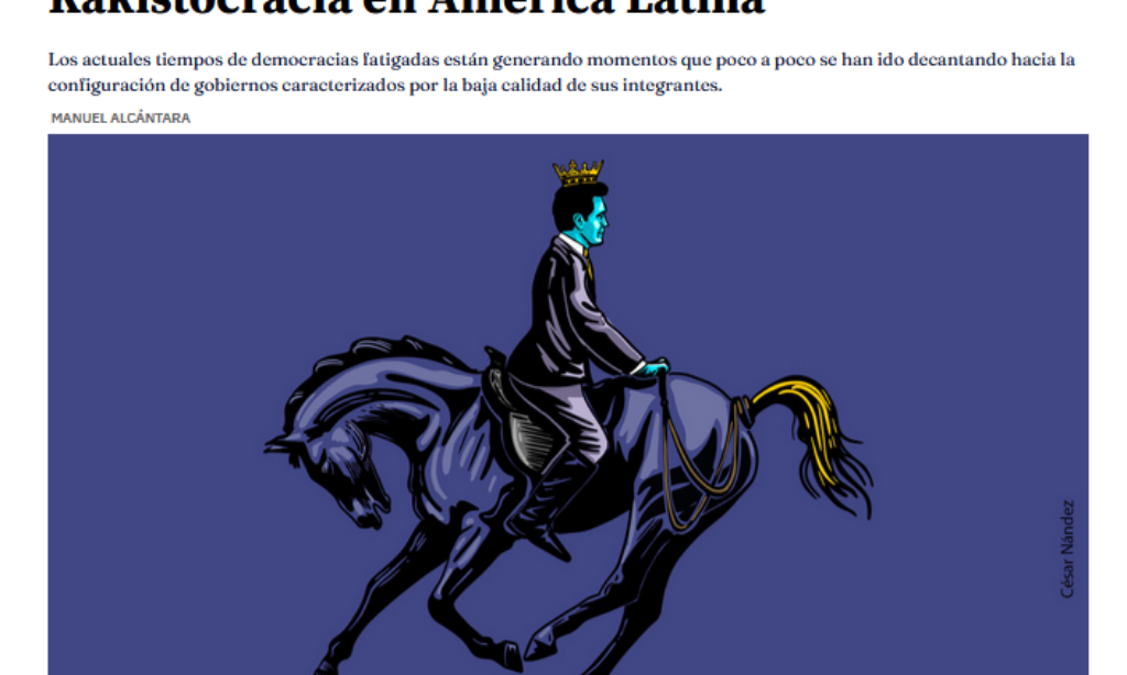 Artículo: «Kakistocracia en América Latina». Por Manuel Alcántara, publicado en Latinoamérica 21 el día 22 de diciembre de 2024