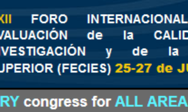 XXII Foro Internacional sobre la Evaluación de la Calidad de la Investigación y de la Educación Superior (FECIES) (Fecha: del 25 al 27 de junio de 2025)
