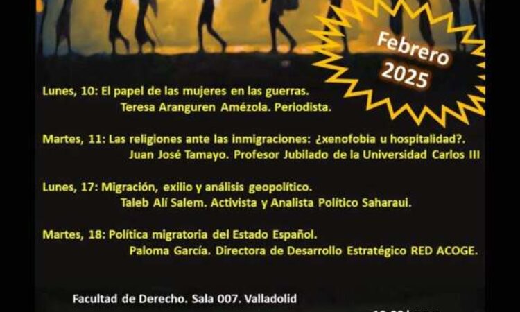 Ciclo de Conferencias: Migraciones y Refugiados (Febrero de 2025) – Facultad de Derecho de la Universidad de Valladolid (Fechas: 11, 17 y 18 de febrero de 2025)