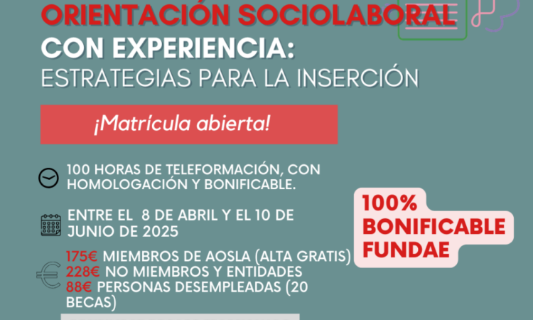Teleformación AOSLA-Gizalan: «Formación Avanzada para Profesionales de la Orientación Sociolaboral con Experiencia» Descuento del 9% para colegiadas/os de Copyscyl. (Fecha: [Plazo de incorporación ampliado hasta el 15 de abril de 2025] Del martes, 8 de abril de 2025, al martes, 10 de junio de 2025)